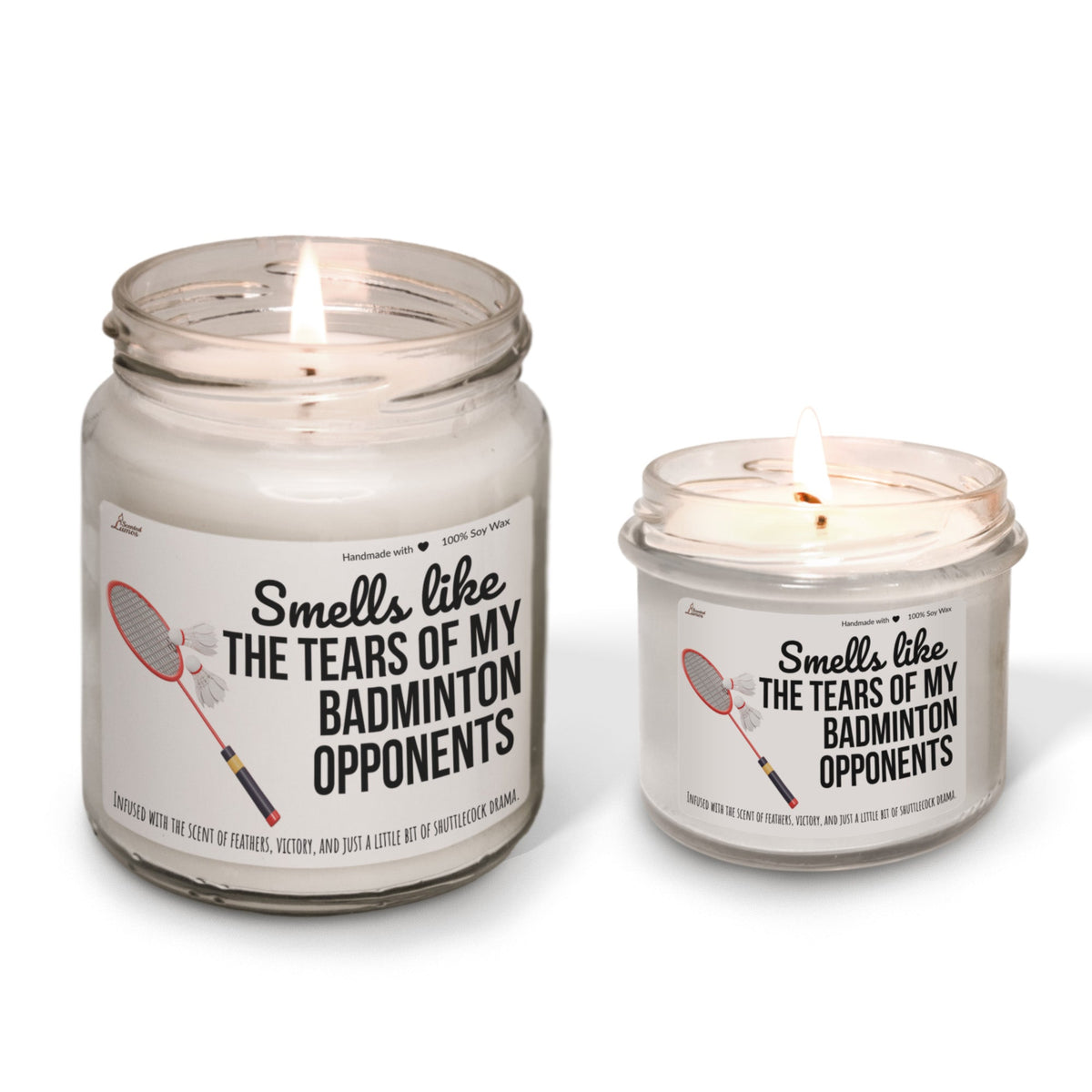 Smells like the tears of my Badminton opponents Scented Soy Candle