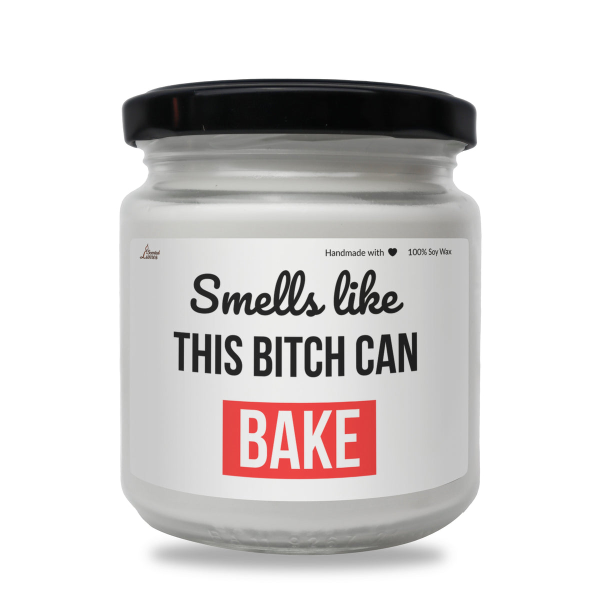 Smells like this bitch can bake Scented Soy Candle
