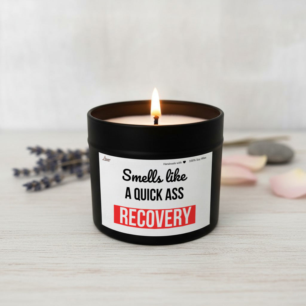 Smells like a quick ass recovery Scented Soy Candle