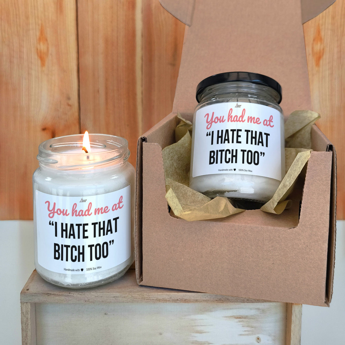 You had me at “I hate that bitch too” Scented Soy Candle
