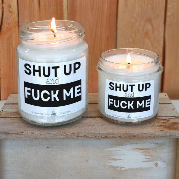 Shut up and Fuck me Scented Soy Candle