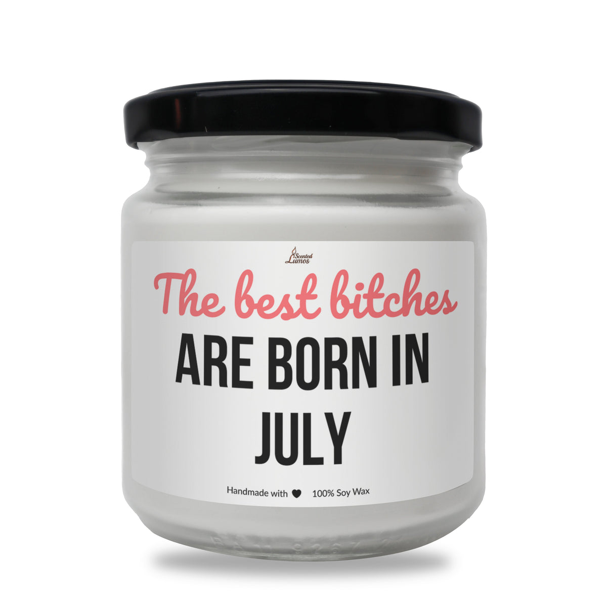 Best bitches are born in July Scented Soy Candle