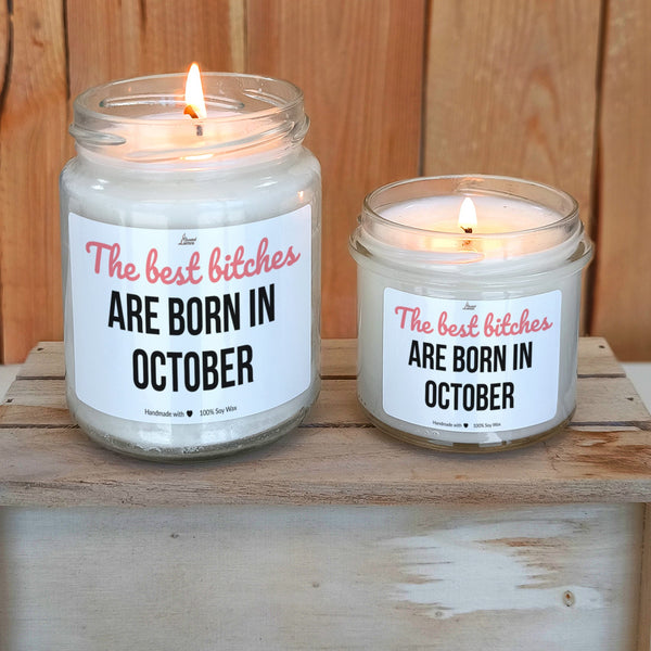 Best bitches are born in October Scented Soy Candle