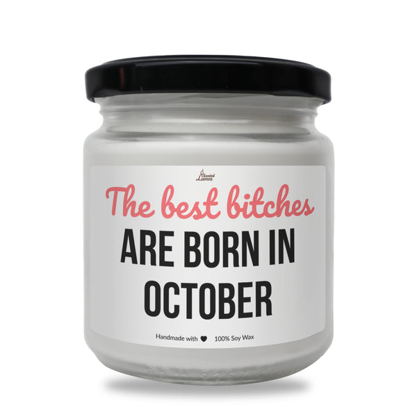 Best bitches are born in October Scented Soy Candle