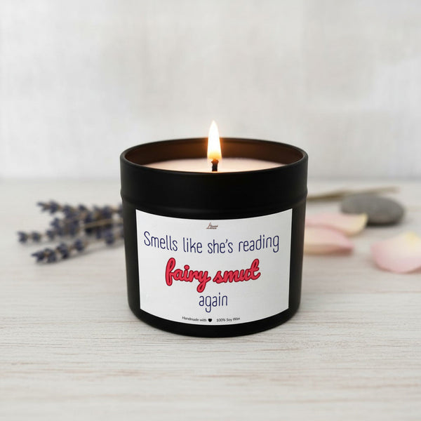 Smells like she’s reading fairy smut again Scented Soy Candle