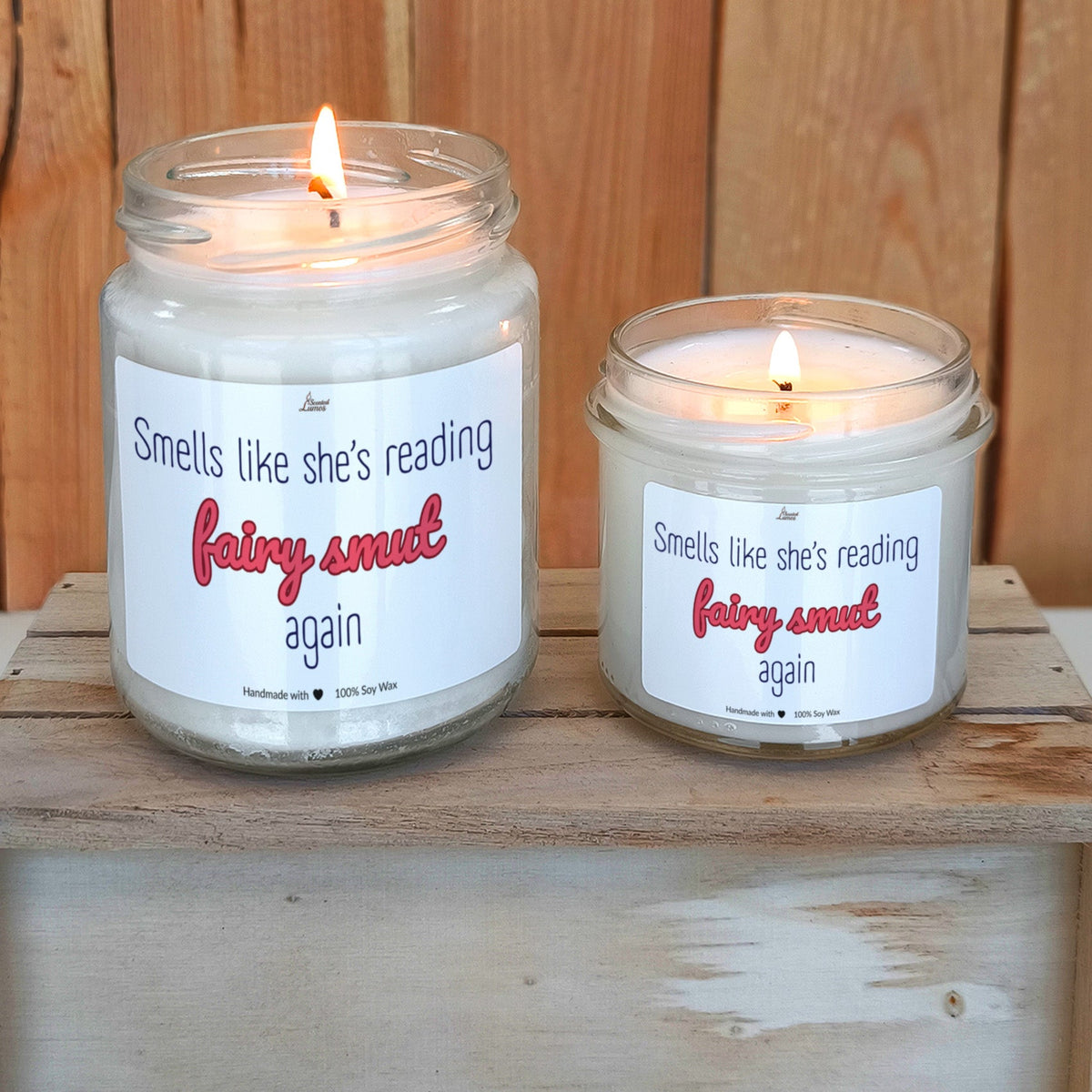 Smells like she’s reading fairy smut again Scented Soy Candle