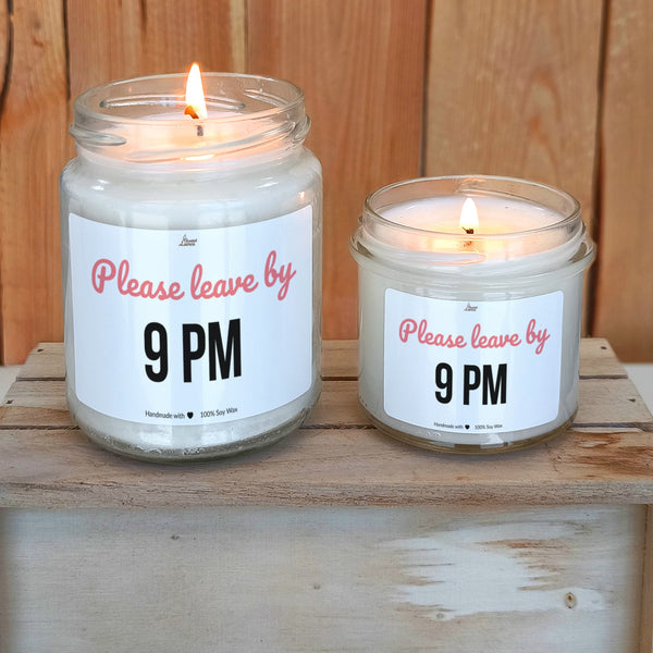 Please leave by 9 pm Scented Soy Candle