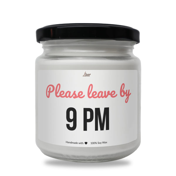 Please leave by 9 pm Scented Soy Candle