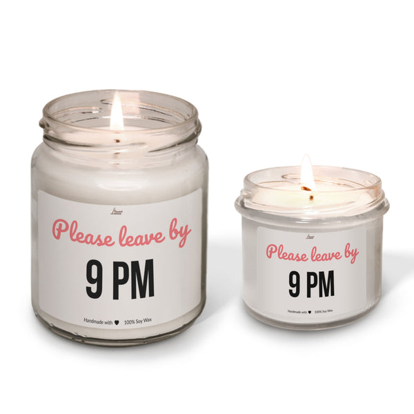 Please leave by 9 pm Scented Soy Candle