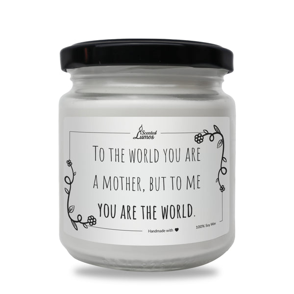 To me you are the world Scented Soy Candle