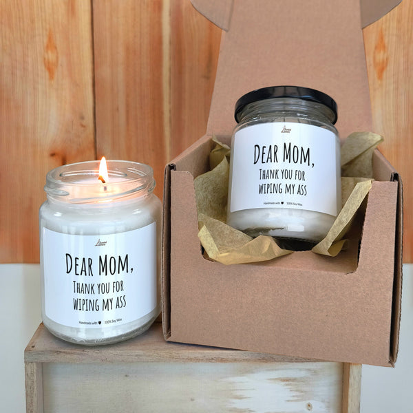 Dear Mom, thank you for wiping my ass Scented Soy Candle