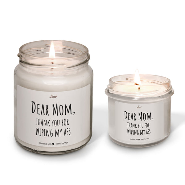 Dear Mom, thank you for wiping my ass Scented Soy Candle