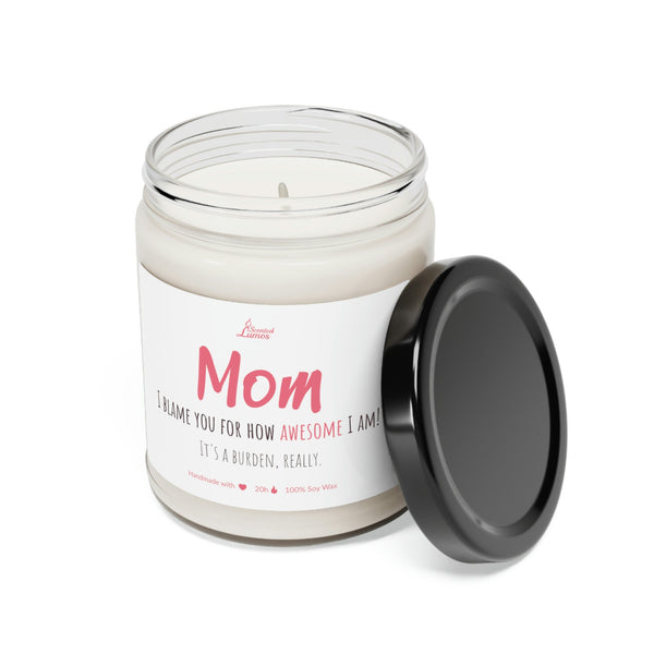 I blame you for how awesome I am Scented Soy Candle Mother's Day
