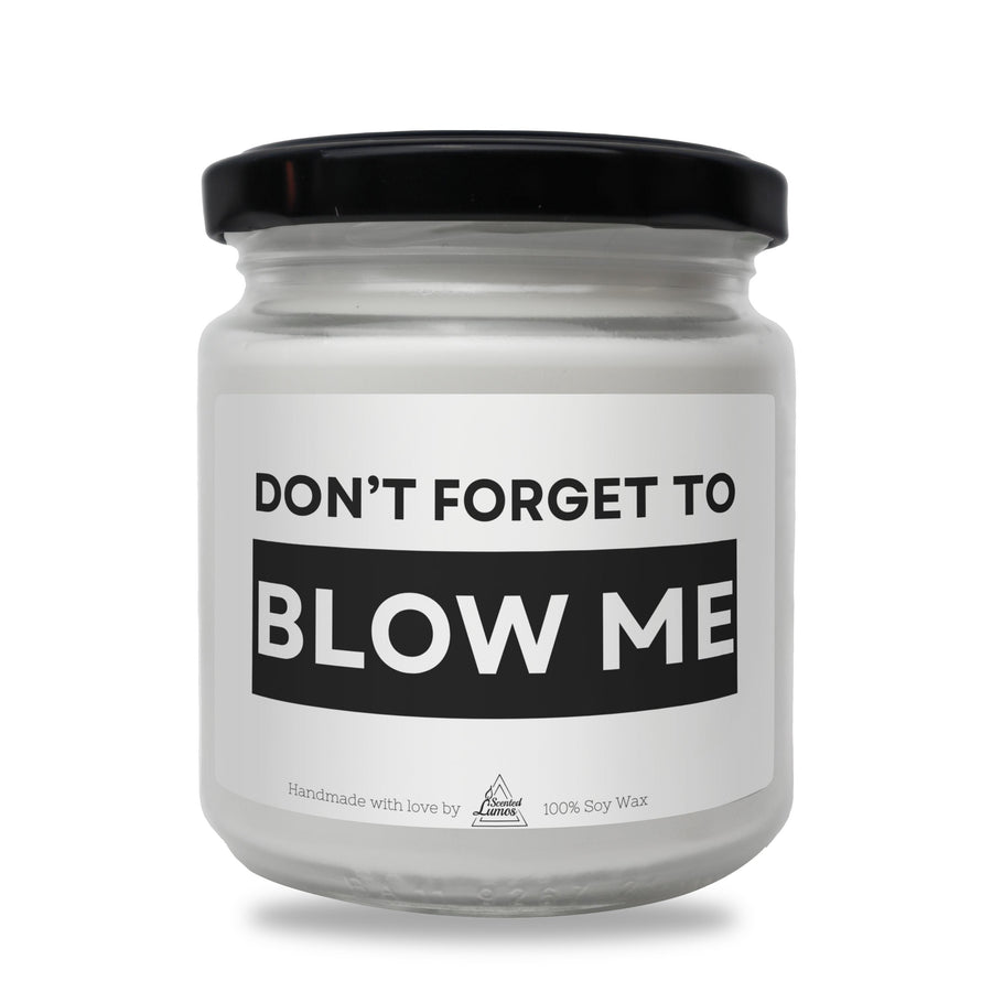 a white jar with a black lid that says don't forget to blow me