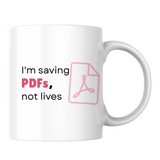 I'm saving PDFs, not lives - White mug - Ceramic Mug 330ml