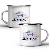 Poured myself a cup of ambition - White mug - Metal Mug 370ml