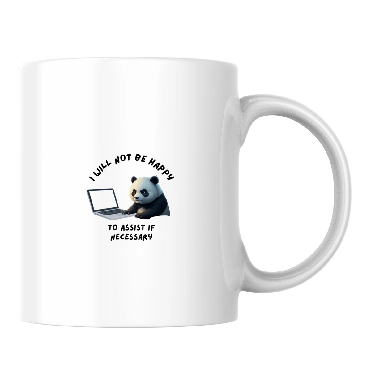 I will not be happy to assist if necessary - White mug - Ceramic Mug 330ml