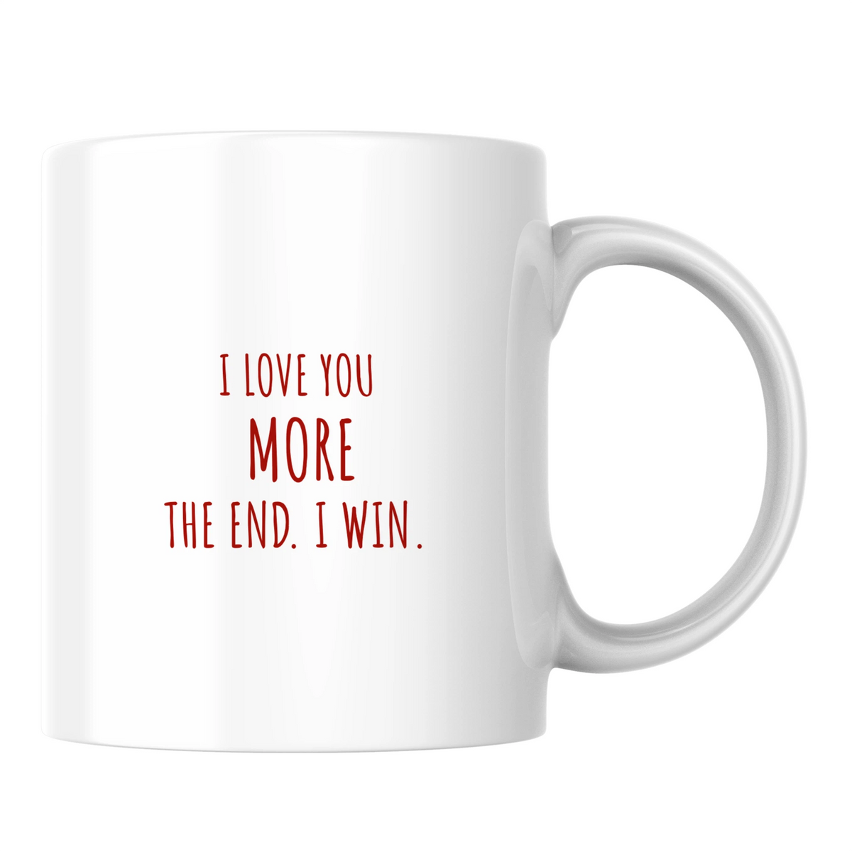 I love you more. The end. I win. - White mug - Ceramic Mug 330ml