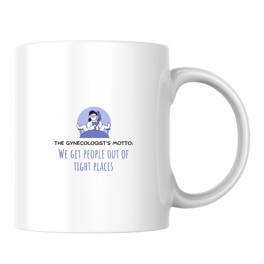 The gynecologist's motto: we get people out of tight places - White mug - Ceramic Mug 330ml