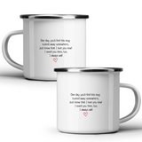 One day, you'll find this mug tucked away somewhere... just know that I love you - White mug - Metal Mug 370ml